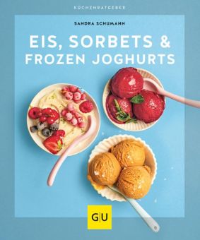 GU Eis, Sorbets & Frozen Joghurts Gu Küchenratgeber 